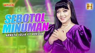 Download lagu Arneta Julia ft Adella - Sebotol Minuman ( Live Music) mp3
