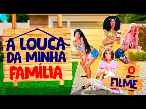 A LOUCA DA MINHA FAMILIA (O FILME)