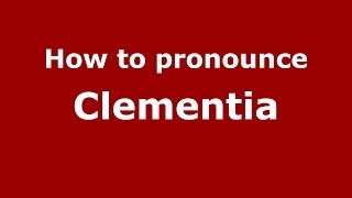 How to pronounce Clementia