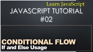 Learn JavaScript 02: JavaScript Tutorial - If..else Condition
