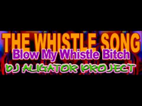 DJ ALLIGATOR PROJECT - THE WHISTLE SONG (Blow My Whistle Bitch) [HQ]