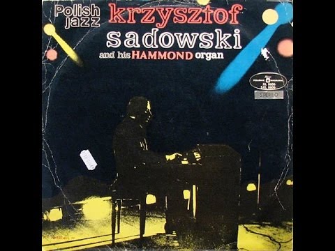 Krzysztof Sadowski And His Hammond Organ (FULL ALBUM, Soul-jazz, 1970, Poland)