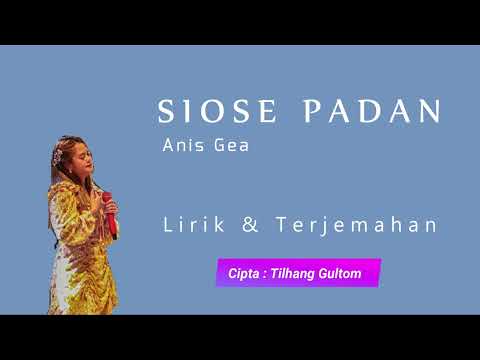 ANIS GEA - SIOSE PADAN | LIRIK DAN TERJEMAHAN
