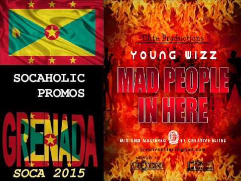 [SPICEMAS 2015] Young Wizz - Mad People In Here - Grenada Soca 2015