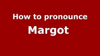 How to pronounce Margot 