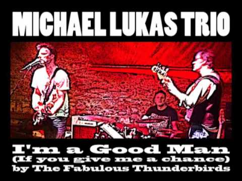 Michael Lukas Trio - I'm a Good Man by The Fabulous Thunderbirds (Cover)