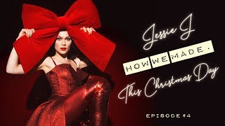 Jessie J - How we made. This Christmas Day (Episode 4)