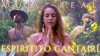 Águila Real - Espiritito Cantairí (Official Video)