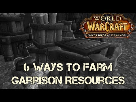 World of Warcraft WoD - 6 Ways to Farm Garrison Resources