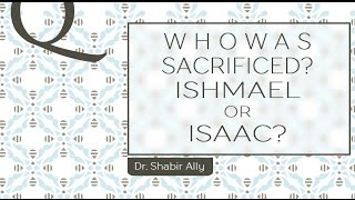 Video: Who did Abraham sacrifice, Ishmael or Isaac? - Shabir Ally