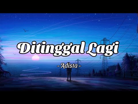 Adista - Ditinggal Lagi (Lirik)