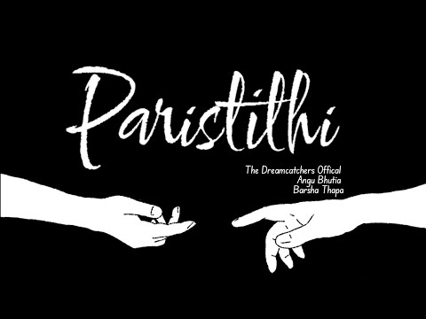 Paristithi- The dreamcatchers Official, Angu bhutia and Barsha Thapa | Nepali | English Translation