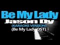 BE MY LADY - Jason Dy (KARAOKE VERSION) (Be My Lady OST)