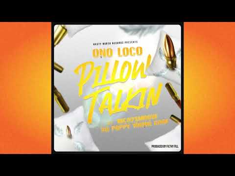 Ono Loco - Pillow Talkin feat Rico 2 Smoove, BG Poppy ,Young Goof - Visualizer