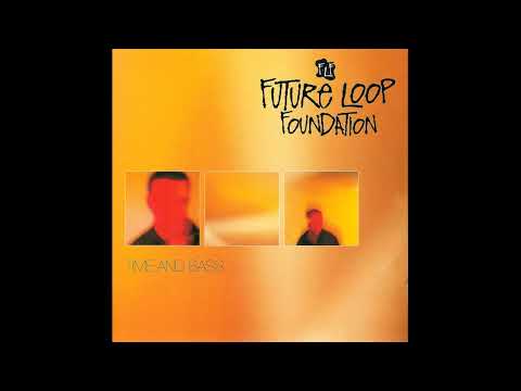 Future Loop Foundation - Time And Bass (Drum & Bass, Ambient) (1996)