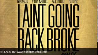 Mavado Ft Vybz Kartel, Ace Hood, Future - I Ain&#39;t Going Back Broke Remix | April 2015