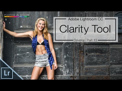 Using Clarity in Lightroom 6 / CC Tutorial Video