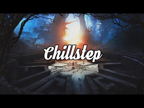 Chillstep Mix 2019 [2 Hours]