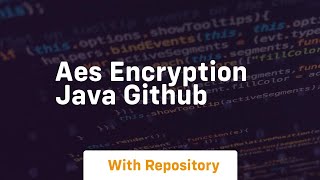 Download the video "aes encryption java github"