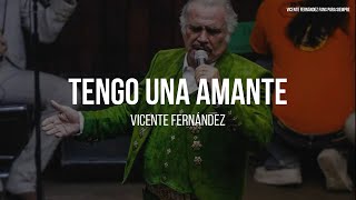Vicente Fernández - Tengo Una Amante (LETRA)
