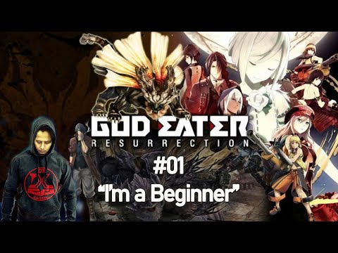 GOD EATER | Resurrections : #01 - "I'm a Beginner" (Gameplay Series)