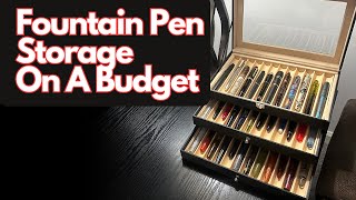 How To Store Fountain Pens On A Budget