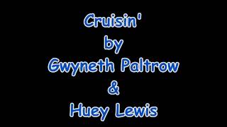 Cruisin&#39;   Gwyneth Paltrow &amp; Huey Lewis   Lyrics