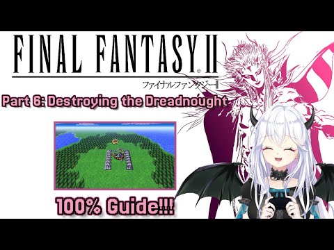 【 Final Fantasy II 】 Part 6: Destroying the Dreadnought - 100% Achievement Guide