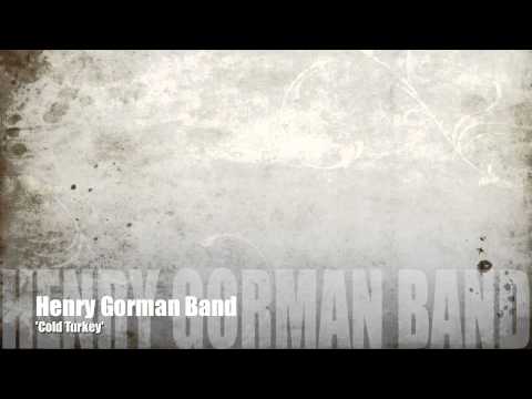Henry Gorman Band : 'Cold Turkey'