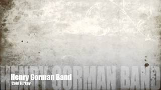 Henry Gorman Band : 'Cold Turkey'