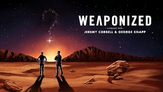 WEAPONIZED with Jeremy Corbell & George Knapp