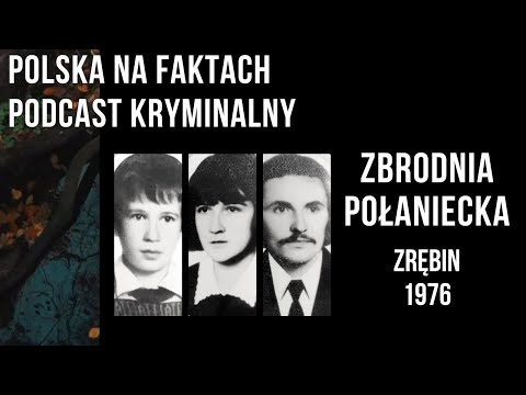 odc.49: Zbrodnia Połaniecka | [podcast kryminalny] | Zrębin 1976