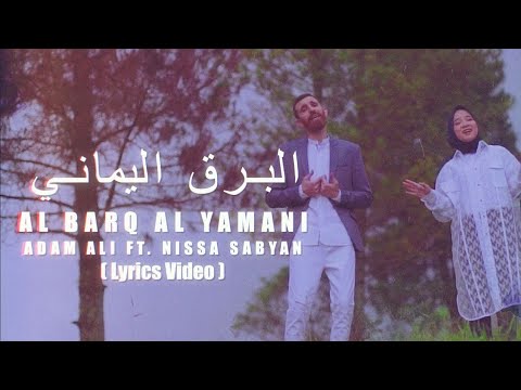 [VIDEO LIRIK] AL BARQ AL YAMANI - ADAM ALI FEAT NISSA SABYAN