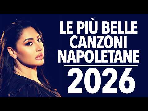 Migliori Canzoni Napoletane 2026 | Le Pi&ugrave; Belle Canzoni Napoletane del Momento