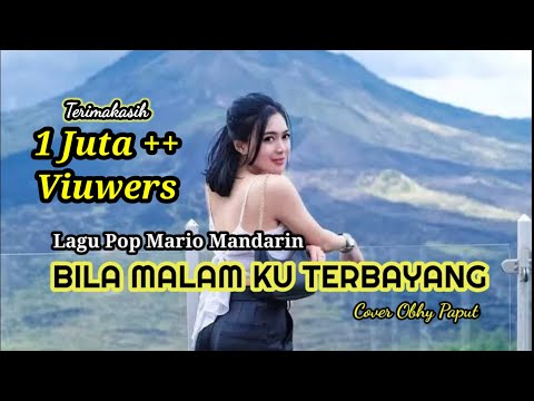 Lagu mario Mandarin, BILA MALAM KU TERBAYANG, Cover Obhy Paput