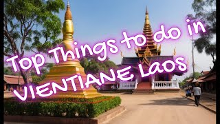 Must Do Things in Vientiane Laos - The Ultimate Travel Guide!