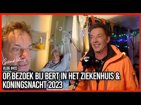 OP BEZOEK BIJ BERT IN HET ZIEKENHUIS & KONINGSNACHT 2023 - GERARD JOLING - VLOG #413