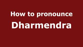 How to pronounce Dharmendra