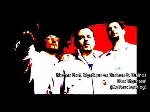 Nevma Feat. Mystique vs Ekeinos & Ekeinos - Den Thymasai (De Fesc bootleg)