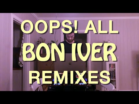 Oops! All Bon Iver Remixes - DJ Mix