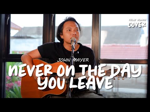 Never On The Day You Leave - John Mayer