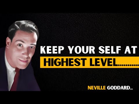 Keep Yourself at HIGHEST LEVEL - Always Expect The BEST Outcome || Neville Goddard Teachings.......