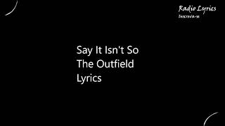 Say It Isn&#39;t So The Outfield Lyrics