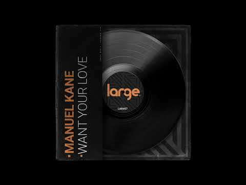 MANUEL KANE - WANT YOUR LOVE