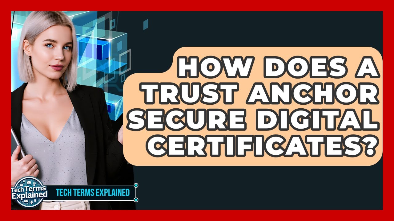 How Does A Trust Anchor Secure Digital Certificates? - Tech Terms Explained