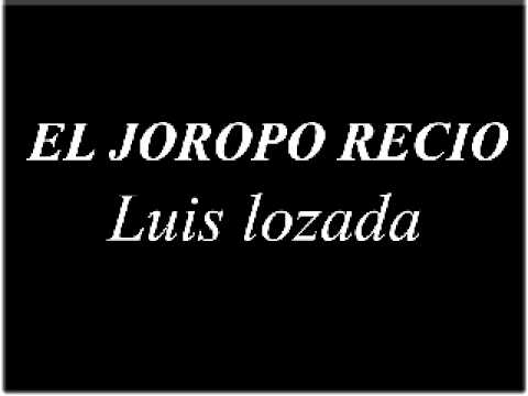 EL CUBIRO LUIS LOZADA  - EL JOROPO RECIO
