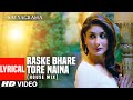 Raske Bhare Tore Naina Lyrical House Mix Satyagraha Kareena Kapoor Ajay Devgn Aadesh Arpita