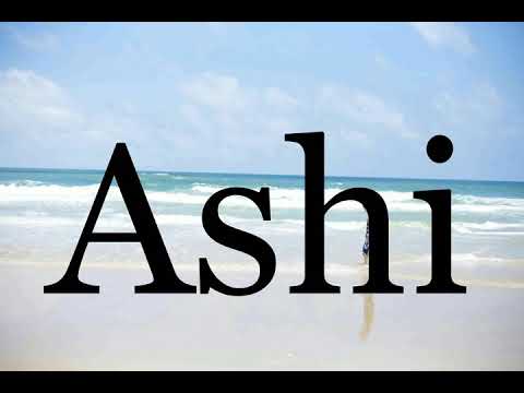 How To Pronounce Ashi🌈🌈🌈🌈🌈🌈Pronunciation Of Ashi