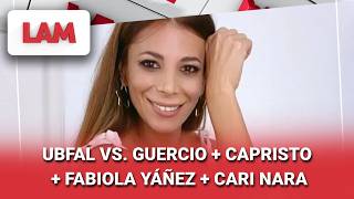 Download lagu UBFAL VS. GUERCIO   CAPRISTO   FABIOLA YÁÑEZ   CARI NARA #LAM | Programa completo (11/09/26) mp3