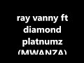 Lyrics Of Rayvany Ft Diamond Platnumz MWANZA